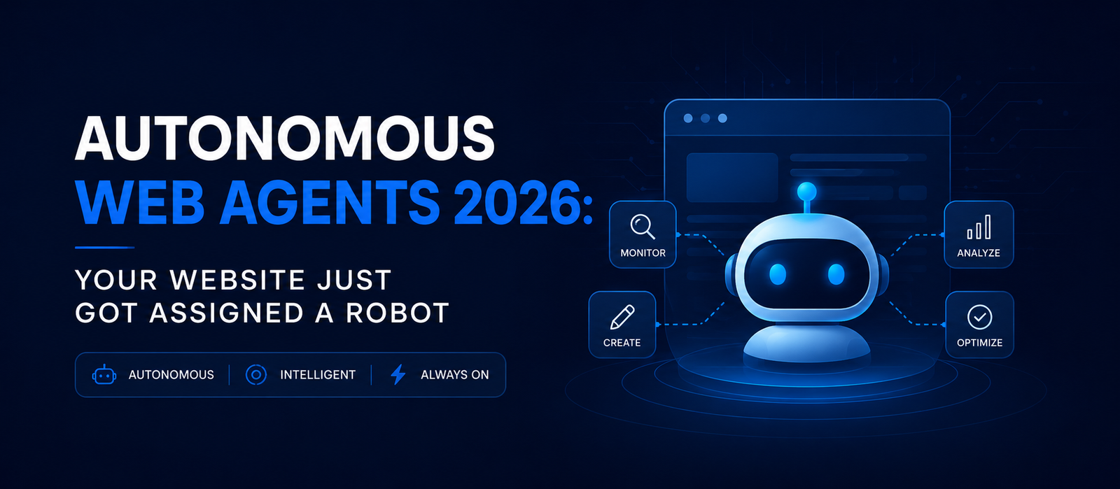 Autonomous Web Agents 2026: Your Website Just Got Assigned a Robot