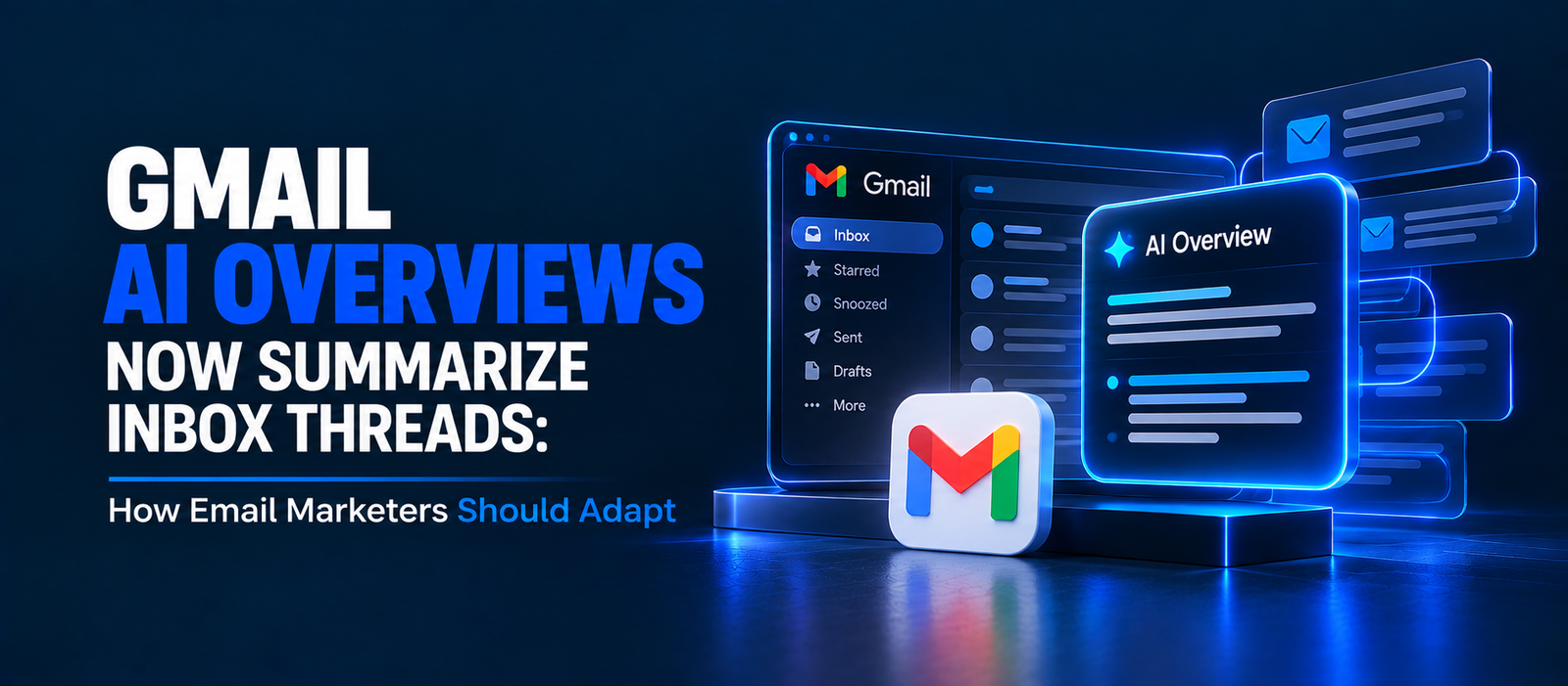 Gmail AI Overviews Now Summarize Inbox Threads: How Email Marketers Should Adapt