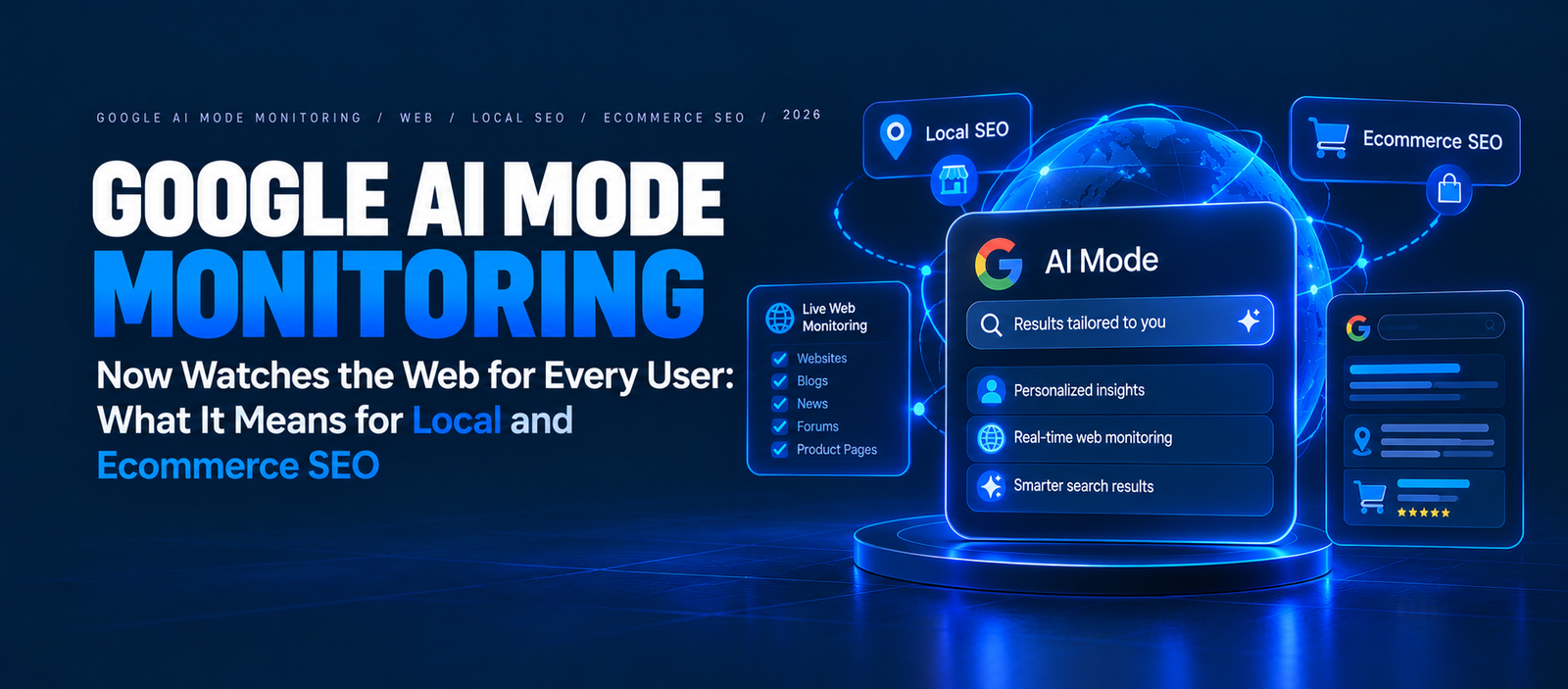 Google AI Mode Monitoring Now Watches the Web for Every User: What It Means for Local and Ecommerce SEO
