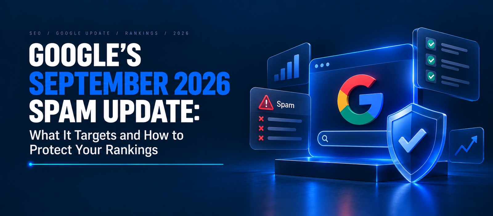 Google's September 2026 Spam Update: What It Targets and How to Protect Your Rankings