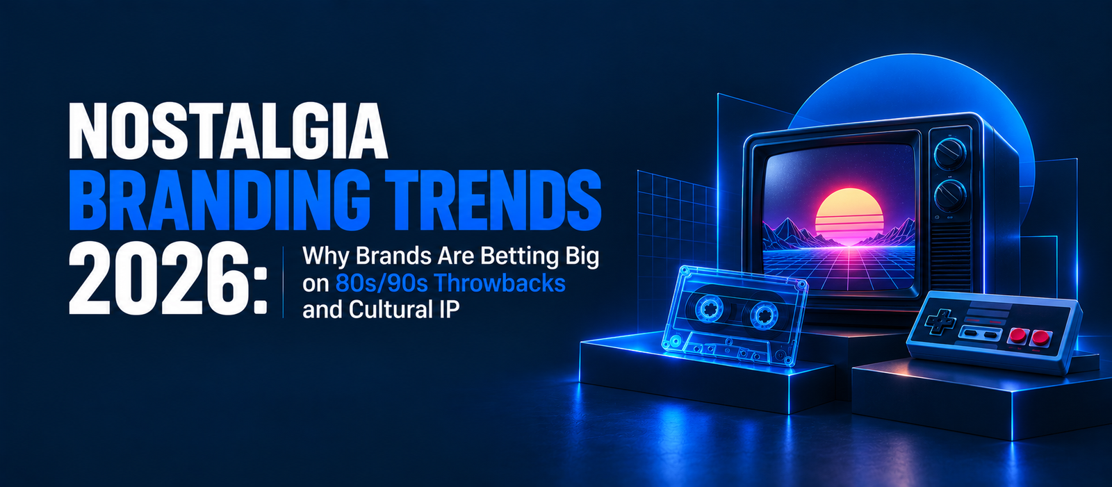 Nostalgia Branding Trends 2026: Why Brands Are Betting Big on 80s/90s Throwbacks and Cultural IP
