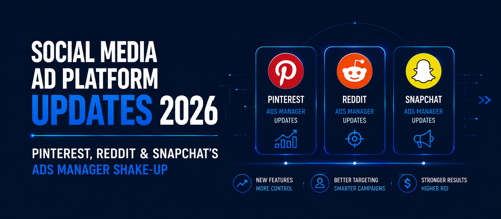Social Media Ad Platform Updates 2026: Pinterest, Reddit & Snapchat's Ads Manager Shake-Up