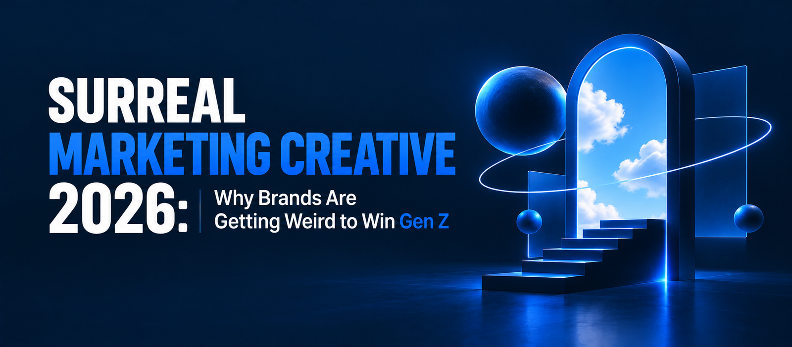 Surreal Marketing Creative 2026: Why Brands Are Getting Weird to Win Gen Z
